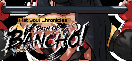 Fist Soul Chronicles I: The Path of the Bancho!
