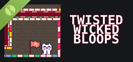 Twisted Wicked Bloops Demo