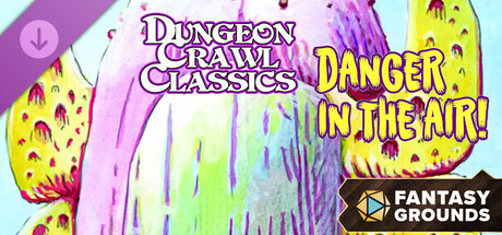 Fantasy Grounds - Dungeon Crawl Classics: Danger in the Air!