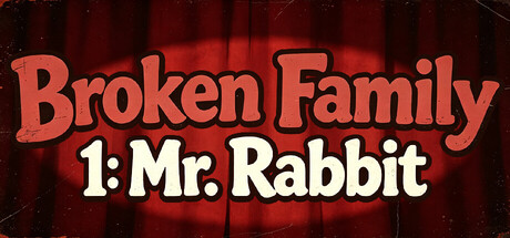 Broken Family 1: Mr. Rabbit