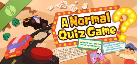 A Normal Quiz Game where you try to solve questions but the questions have tricks and gimmicks and if you get them wrong you have to beat a wacky punishment but they are kinda fun so you lowkey wanna do them even if it means getting the question wrong. (Demo)