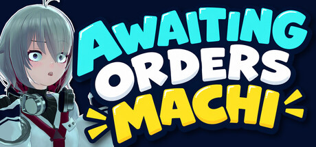 Awaiting Orders: Machi — Steam header