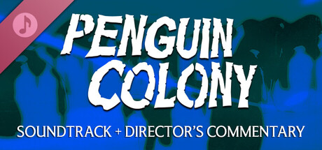 Penguin Colony Soundtrack and Director's Commentary