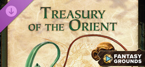 Fantasy Grounds - Treasury of the Orient