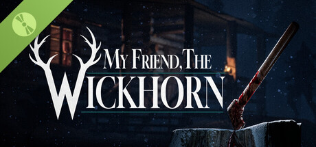 My Friend, the Wickhorn Demo
