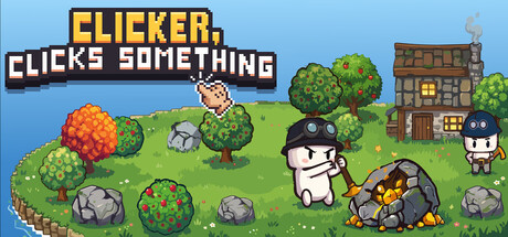 Clicker, Clicks Something