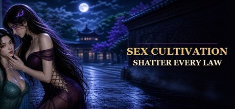 Sex Cultivation: Shatter Every Law