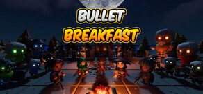Bullet Breakfast