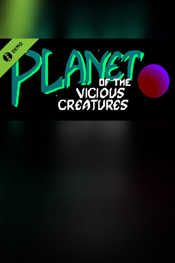 The Planet of the Vicious Creatures Demo