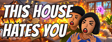 THIS HOUSE HATES YOU