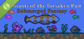 Remnants of the forsaken Past : Submerged Fantasy Demo