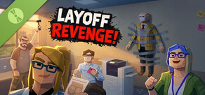 Layoff Revenge! Demo