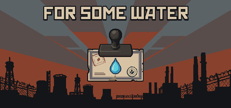 For Some Water