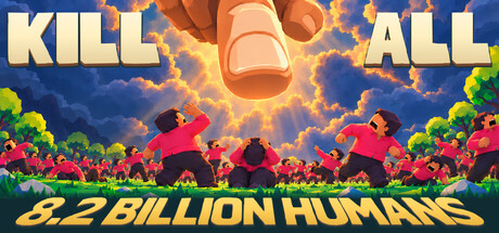 KILL ALL 8.2 BILLION HUMANS — Steam header