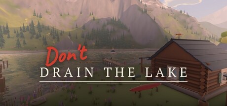 Don't Drain The Lake