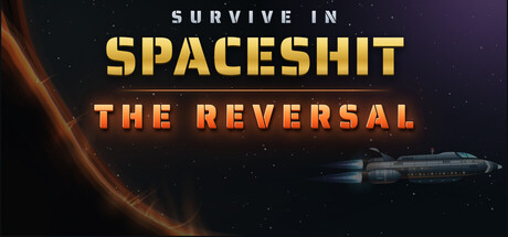 Survive in Spaceshit - THE REVERSAL — Steam header