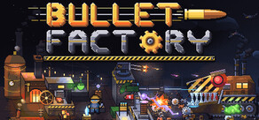 Bullet Factory