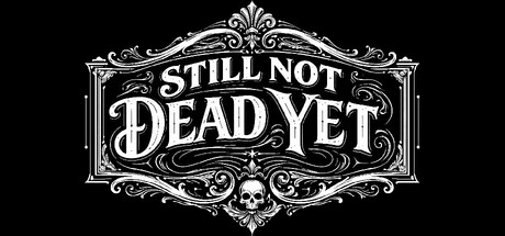 Still Not Dead Yet — Steam header