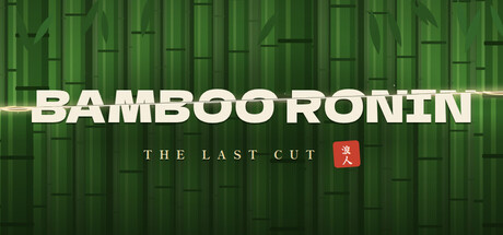 Bamboo Ronin: The Last Cut