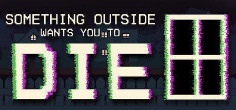 Something Outside Wants You to Die