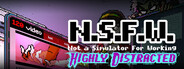 NSFW ~ Not a Simulator For Working: Highly Distracted