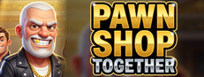 Pawn Shop Together
