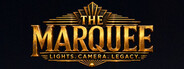 The Marquee: Lights. Camera. Legacy.