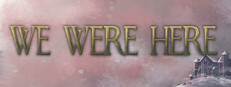 We Were Here