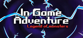 In Game Adventure: Legend of Monsters
