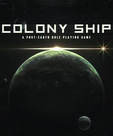 Colony Ship: A Post-Earth Role Playing Game