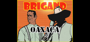 Brigand: Oaxaca