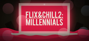 Banner for game Flix and Chill 2: Millennials