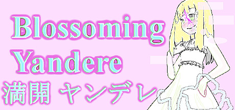 Blossoming Yandere 満開 ヤンデレ