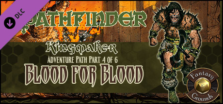 Fantasy Grounds - Pathfinder RPG - Kingmaker AP 4: Blood for Blood (PFRPG)