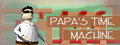 PAPA'S TIME MACHINE