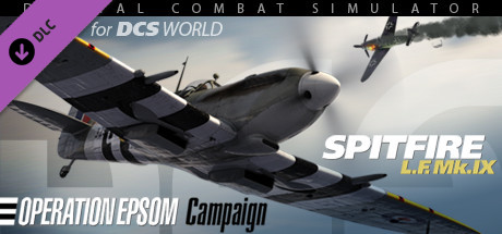 DCS: Spitfire LF Mk. IX Operation Epsom Campaign by B&W Campaigns