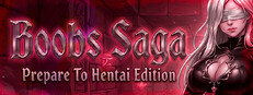 BOOBS SAGA: Prepare To Hentai Edition