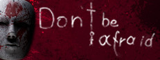 Don't Be Afraid
