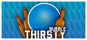 Thirsty Bubble