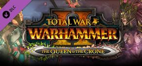 Total War: WARHAMMER II - The Queen & The Crone