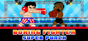 Boxing Fighter : Super punch