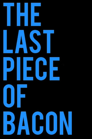 The Last Piece of Bacon