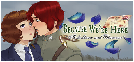 Because We're Here ~Mohnblume und Blauerose~ Act I