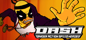 DASH: Danger Action Speed Heroes