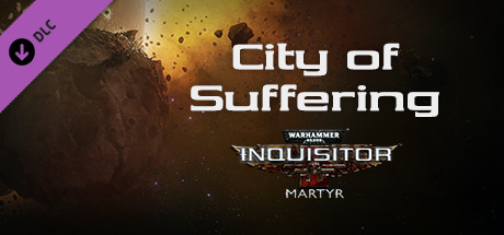Warhammer 40,000: Inquisitor - Martyr - City of Suffering