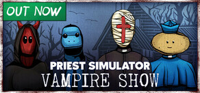 Priest Simulator: Vampire Show