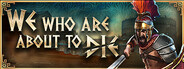 We Who Are About To Die - Идущие на смерть