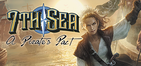 7th Sea: A Pirate's Pact — Steam header