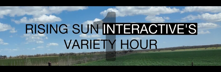 Rising Sun Interactive's Variety Hour 1