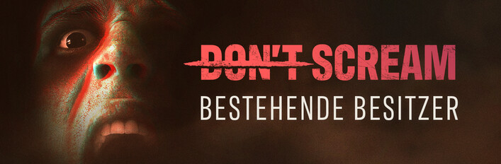 Don't Scream Bestehende Besitzer